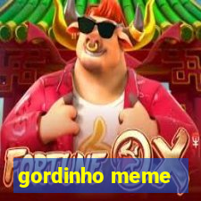 gordinho meme